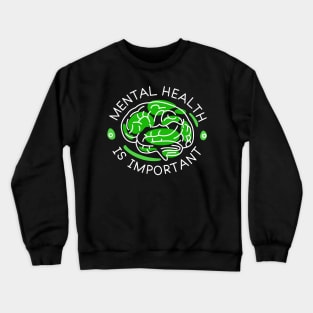 Mental health is important Crewneck Sweatshirt